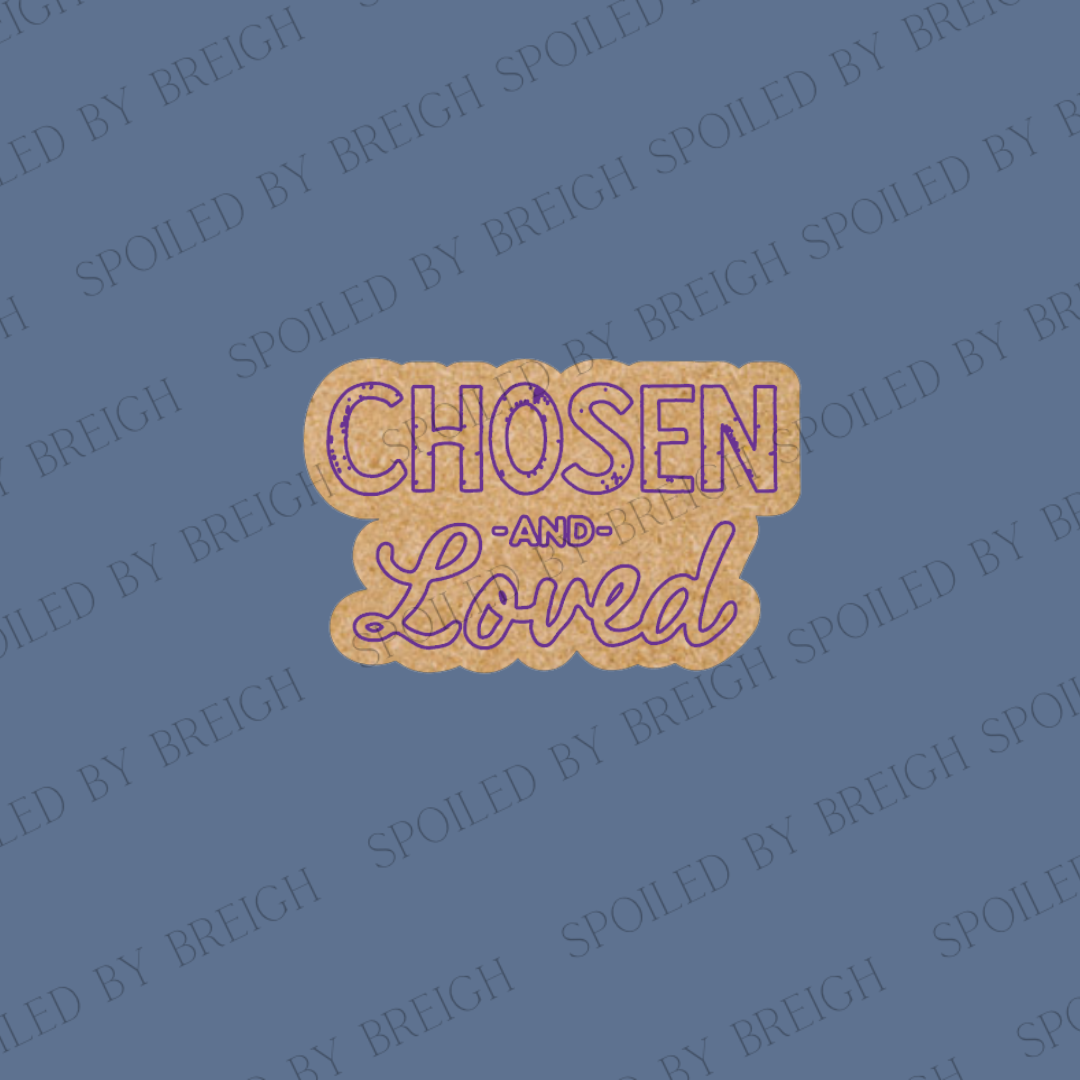 Chosen and loved-A