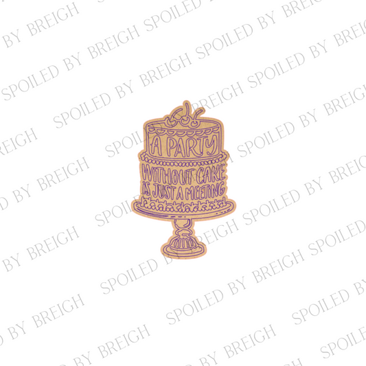 A party Without cake -A