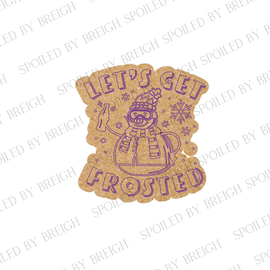 Let's Get Frosted -F