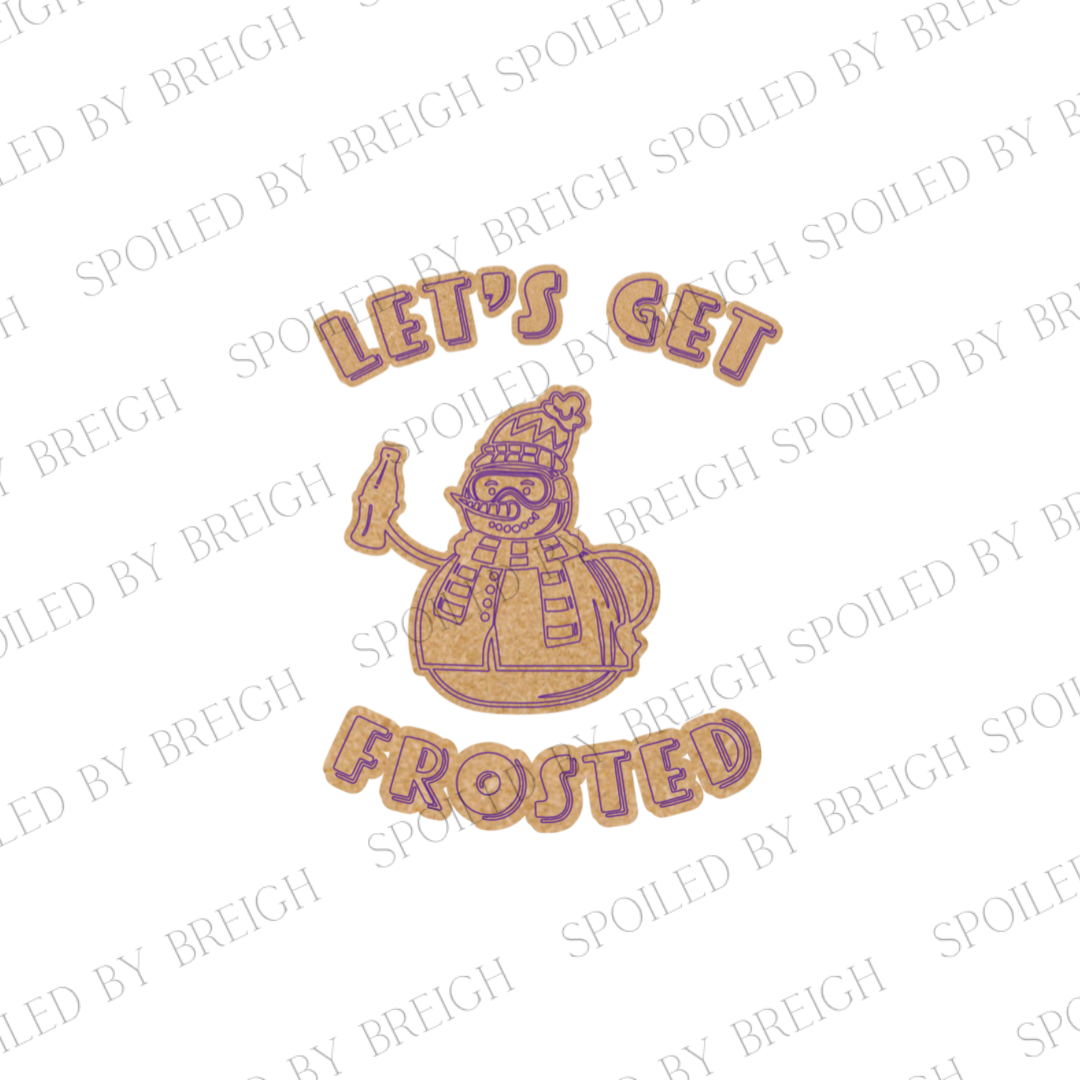 Let's Get Frosted -F